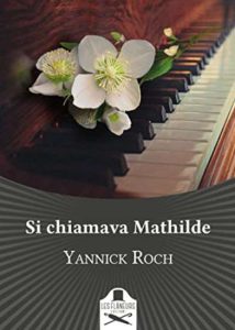 Copertina recensione: Si chiamava Mathilde di Yannick Roch