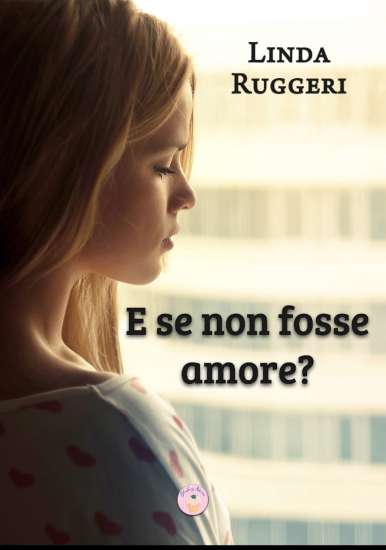 Linda Ruggeri-E se non fosse amore - un cuore tra i libri