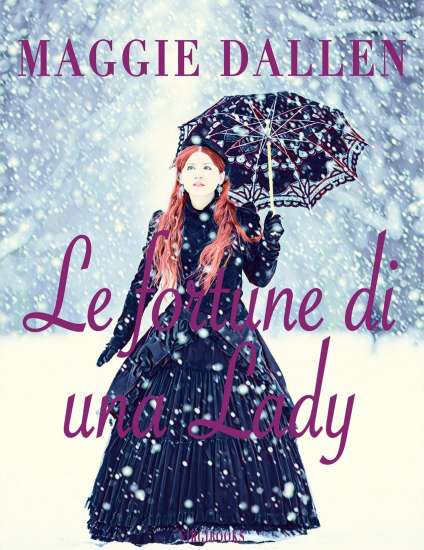 Maggie Dallen-le fortune di una Lady - un cuore tra i libri