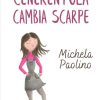 Michela Paolino-Cenerentola cambia scarpe - un cuore tra i libri