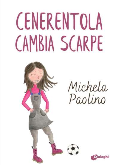Michela Paolino-Cenerentola cambia scarpe - un cuore tra i libri