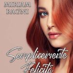 Miriam Ragni-Semplicemente felicità - un cuore tra i libri