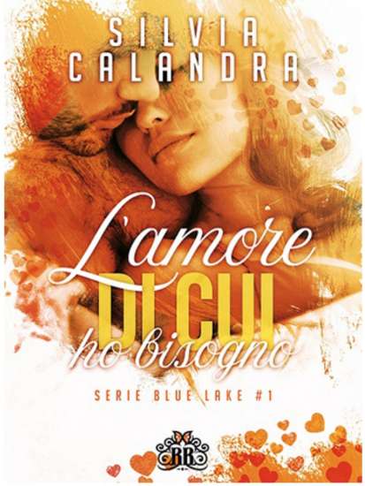 Silvia Calandra-L'amore di cui ho bisogno - un cuore tra i libri