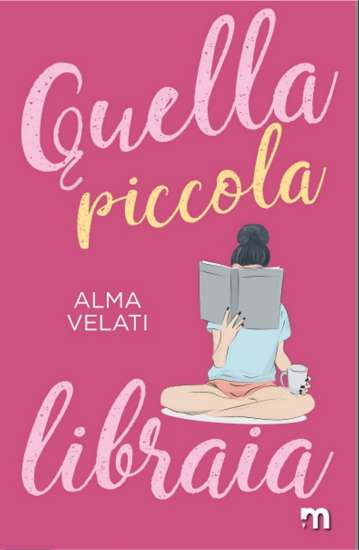 Alma Velati-Quella piccola libraia - un cuore tra i libri