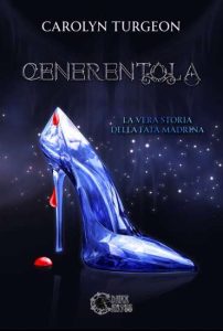 Copertina recensione: Cenerentola: La vera storia della Fata Madrina di Carolyn Turgeon