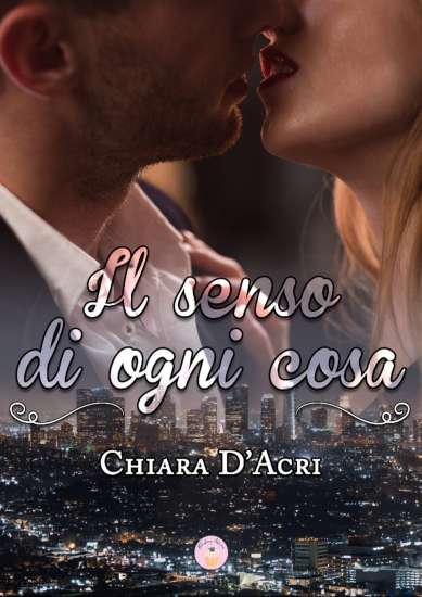Chiara D'Acri-il senso di ogni cosa - un cuore tra i libri