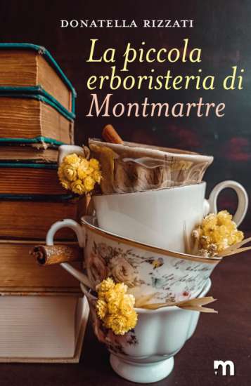 Donatella Rizzati-La piccola erboristeria di Montmartre