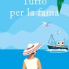 Tutto per la fama di Elisa Mura - Un Cuore Tra i Libri Elisa Mura-Tutto per la fama - un cuore tra i libri