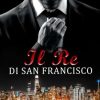 Il Re di San Francisco di Kris Hamlet - Un Cuore Tra i Libri Kris Hamlet-Il re di san francisco - un cuore tra i libri