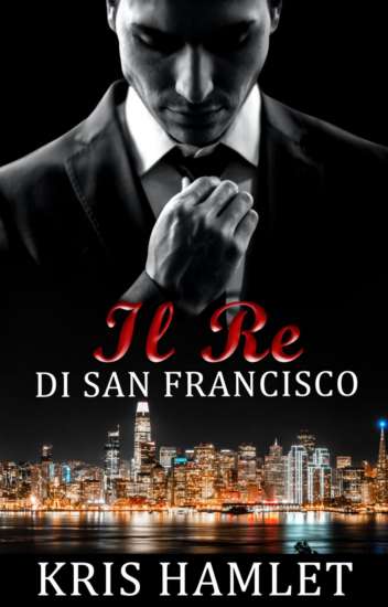 Kris Hamlet-Il re di san francisco - un cuore tra i libri