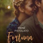 Irene Pistolato-Fortuna che ci sei - un cuore tra i libri