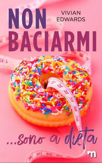 Vivian Edwards-Non baciarmi… sono a dieta