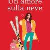 Un amore sulla neve di Anna Premoli - Un Cuore Tra i Libri Anna Premoli-Un amore sulla neve - un cuore tra i libri