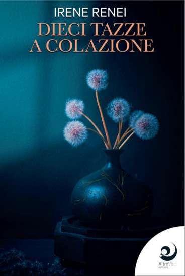 Irene Renei-Dieci tazze a colazione