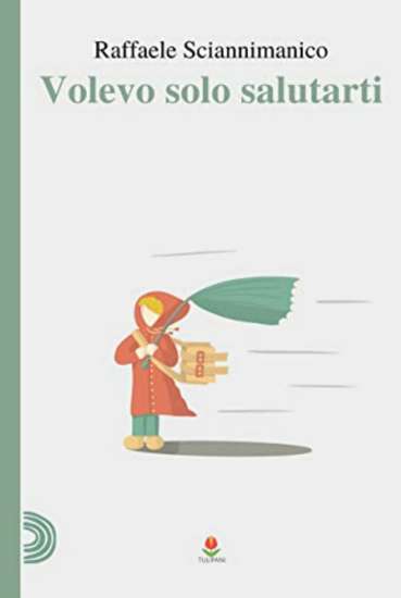 Raffaele Sciannimanico-Volevo solo salutarti