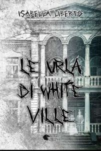 Copertina recensione: Le urla di White Ville di Isabella Liberto
