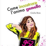 Giulia Ross-come incastrare l'anima gemella - un cuore tra i libri