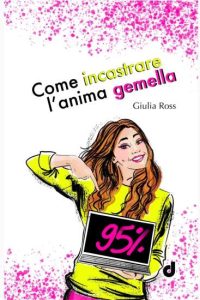 Copertina recensione: Come incastrare l’anima gemella di Giulia Ross