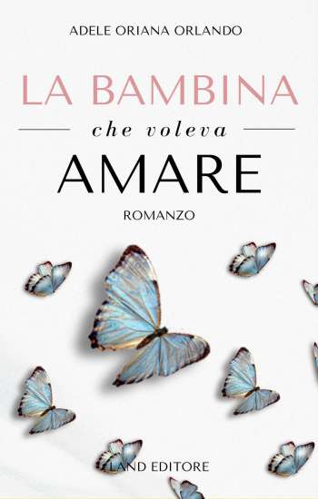 Adele Oriana Orlando-La bambina che voleva amare - un cuore tra i libri