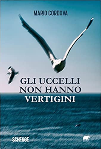 Mario Cordova-Gli uccelli non hanno vertigini
