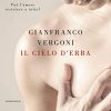 Il cielo d'erba - Gianfranco Vergoni - un cuore tra i libri