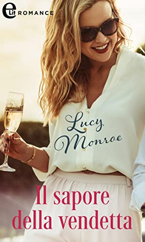 Il sapore della vendetta - Lucy Monroe - un cuore tra i libri