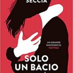 Solo un bacio - Alessia Seccia - un cuore tra i libri