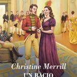 Un bacio compromettente - Christine Merrill - un cuore tra i libri