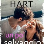 Un po' selvaggio - Shaw Hart - un cuore tra i libri