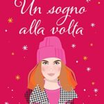 Un sogno alla volta - Sariah Wilson - un cuore tra i libri