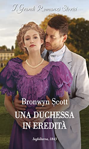 Una duchessa in eredità - Bronwyn Scott - un cuore tra i libri