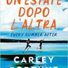 Un'estate dopo l'altra. Every summer after di Carley Fortune - Un Cuore Tra i Libri Un'estate dopo l'altra - Carley Fortune - un cuore tra i libri