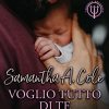 Voglio tutto di te di Samantha A. Cole - Un Cuore Tra i Libri Voglio tutto di te - Samantha A. Cole - un cuore tra i libri