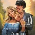 Anima e corpo di Virginia Henley - Un Cuore Tra i Libri Anima e corpo - Virginia Henley - un cuore tra i libri