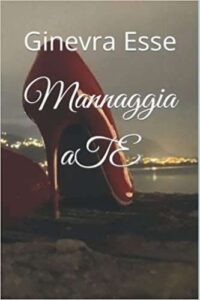 Copertina recensione: Mannaggia a Te di Ginevra Esse