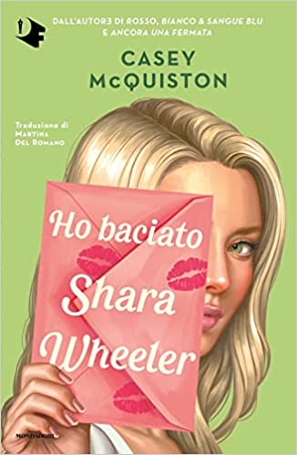 Ho baciato Shara Wheeler - Casey McQuiston - un cuore tra i libri