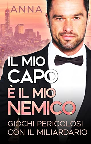 Il mio capo è il mio nemico - Anna May - un cuore tra i libri