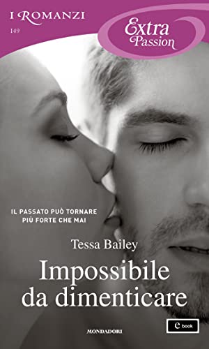 Impossibile da dimenticare - Tessa Bailey - un cuore tra i libri