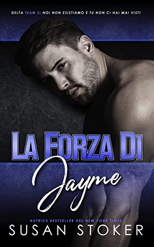 La forza di Jayme - Susan Stoker - un cuore tra i libri