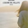 L'odore del velluto di Sonia Mares - Un Cuore Tra i Libri L'odore del velluto - Sonia Mares - un cuore tra i libri