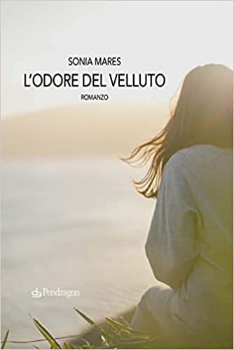L'odore del velluto - Sonia Mares - un cuore tra i libri