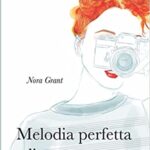 Melodia perfetta di note stonate - Nora Grant - un cuore tra i libri