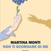 Non ti scordare di me - Martina Monti - un cuore tra i libri