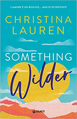 Something wilder - Christina Lauren - un cuore tra i libri