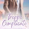 Troppo complicato di Ajme Williams - Un Cuore Tra i Libri Troppo complicato - Ajme Williams - un cuore tra i libri