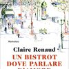 Un bistrot dove parlare d'amore - Claire Renaud - un cuore tra i libri