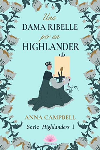 Una dama ribelle per un Highlander - Anna Campbell - un cuore tra i libri