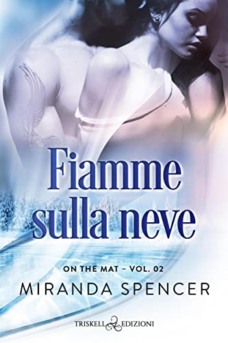 Fiamme sulla neve - Miranda Spencer - un cuore tra i libri