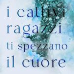 I cattivi ragazzi ti spezzano il cuore - Micalea Smeltzer - un cuore tra i libri