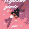 Il giorno giusto per incontrarti di Arianna Di Luna - Un Cuore Tra i Libri Il giorno giusto per incontrarti - Arianna Di Luna - un cuore tra i libri